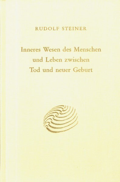 GA 153 Inneres Wesen des Menschen und Leben zwischen Tod und neuer Geburt