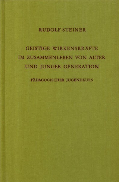 GA 217 Geistige Wirkenskräfte im Zusammenleben von alter und junger Generation