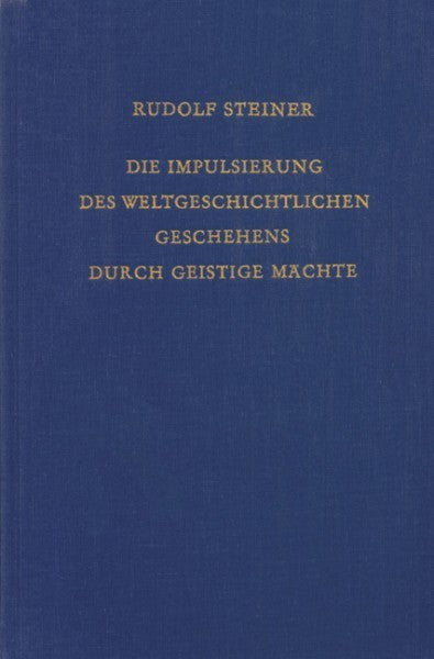 GA 222 Die Impulsierung des weltgeschichtlichen Geschehens durch geistige Mächte