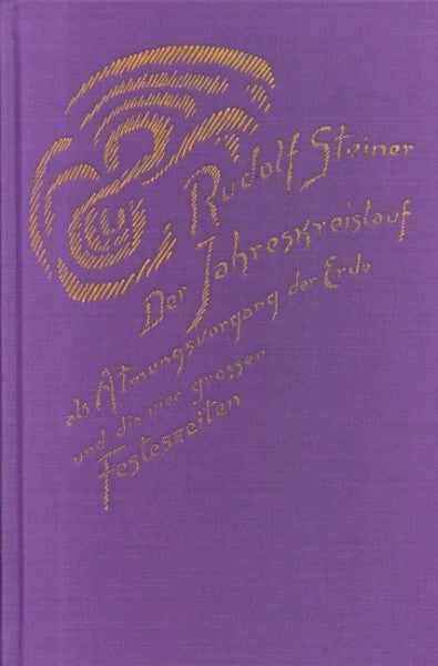 GA 223 Der Jahreskreislauf als Atmungsvorgang der Erde und die vier grossen Festeszeiten