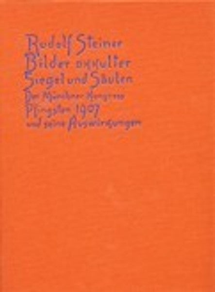 GA 284 Bilder okkulter Siegel und Säulen. Der Münchner Kongress Pfingsten 1907 und seine Auswirkungen