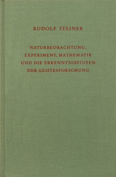 GA 324 Naturbeobachtung, Experiment, Mathematik und die Erkenntnisstufen der Geistesforschung