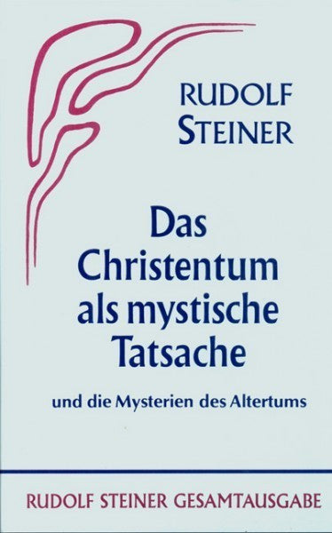 GA 8 Das Christentum als mystische Tatsache und die Mysterien des Altertums