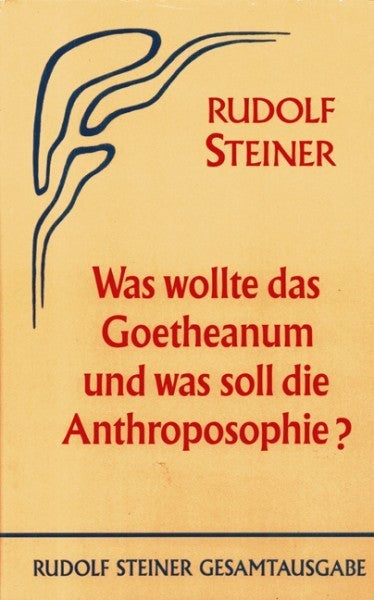 GA 84 Was wollte das Goetheanum und was soll die Anthroposophie?