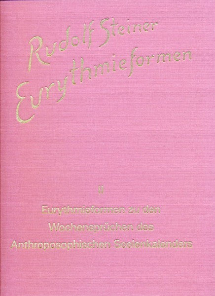 GA K 23/2 Eurythmieformen zu den Wochensprüchen des Anthroposophischen Seelenkalenders von Rudolf Steiner