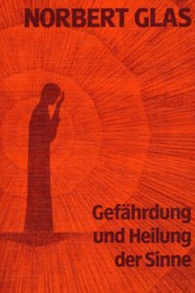 Gefährdung und Heilung der Sinne
