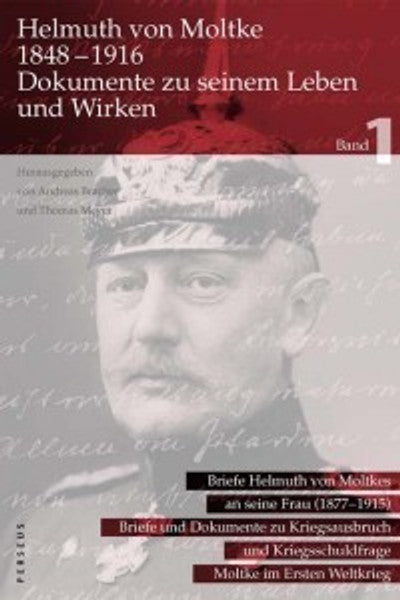 Helmuth von Moltke 1848 -1916 (Band 1)