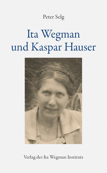 Ita Wegman und Kaspar Hauser