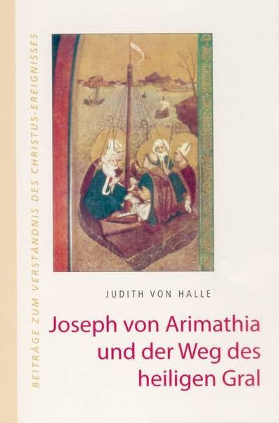 Joseph von Arimathia und der Weg des heiligen Gral