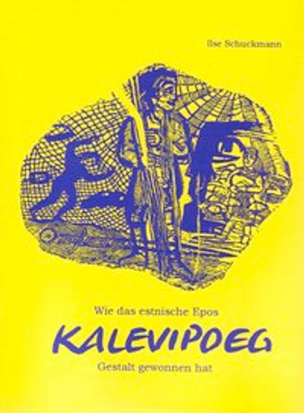 KALEVIPOEG - Wie das estnische Epos Gestalt gewonnen hat