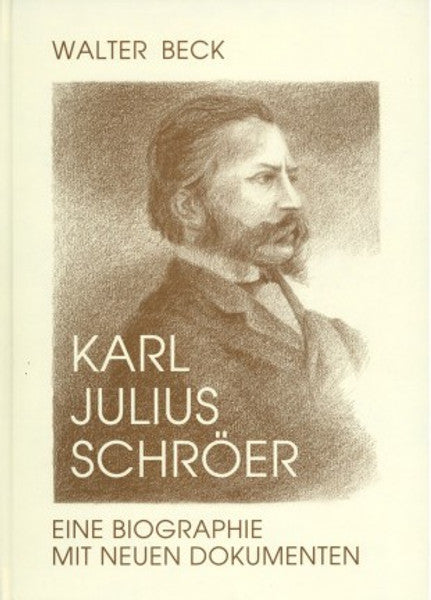 Karl Julius Schröer Eine Biographie mit neuen Dokumenten zu Schröers Goethe-Schau