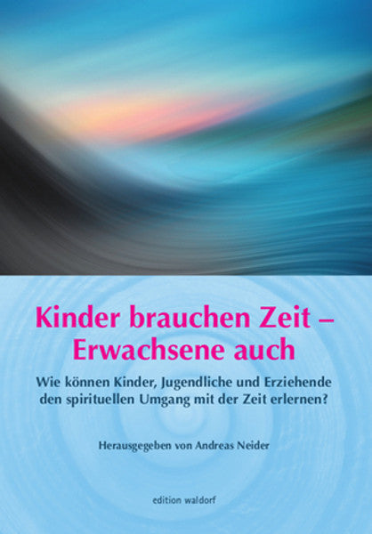 Kinder brauchen Zeit – Erwachsene auch