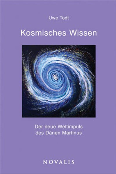 Kosmisches Wissen _x0096_ Der neue Weltimpuls des Dänen Martinus