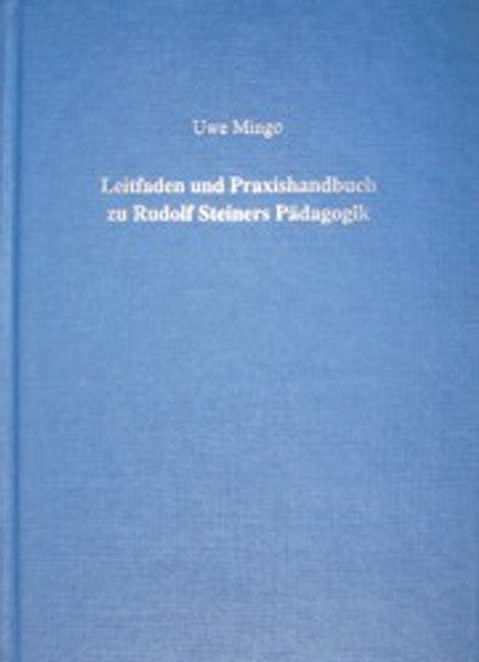 Leitfaden und Praxishandbuch zu Rudolf Steiners Pädagogik