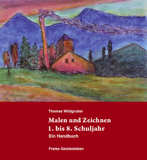 Malen und Zeichnen 1. bis 8. Schuljahr