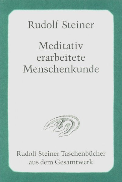 Meditativ erarbeitete Menschenkunde
