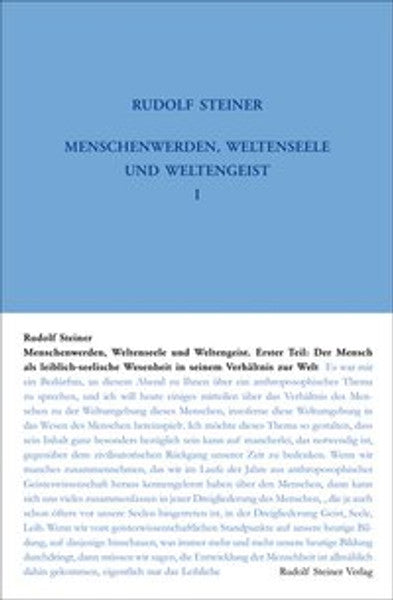 Menschenwerden, Weltenseele und Weltengeist. Erster Teil: Der Mensch als leiblich-seelische Wesenheit in seinem Verhältnis zur Welt