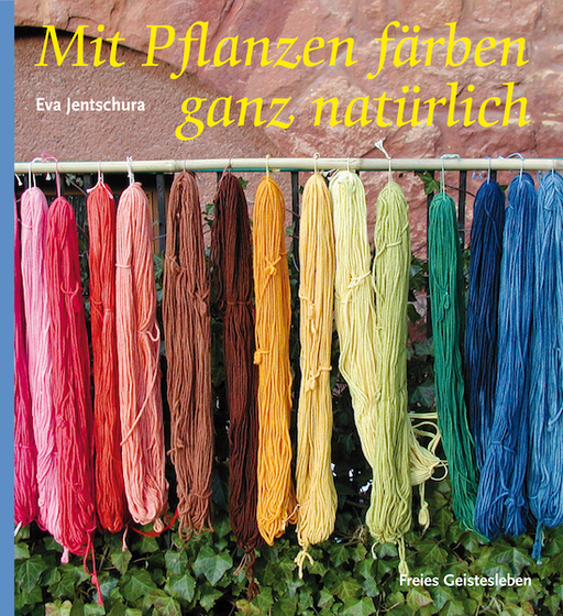 Mit Pflanzen färben - ganz natürlich