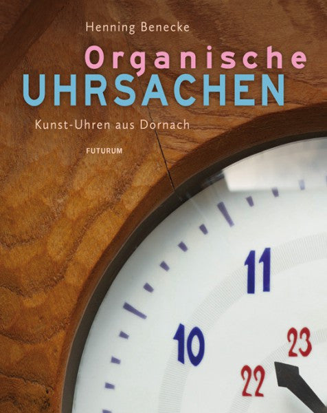 Organische Uhrsachen: Kunst-Uhren aus Dornach
