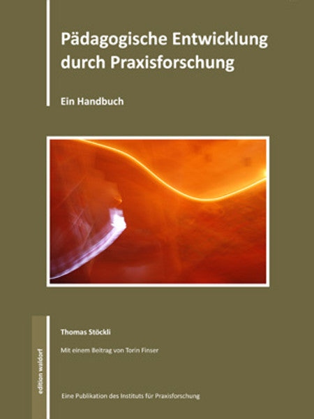 Pädagogische Entwicklung durch Praxisforschung