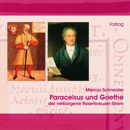 Paracelsus und Goethe _x0096_ der verborgene Rosenkreuzer-Strom