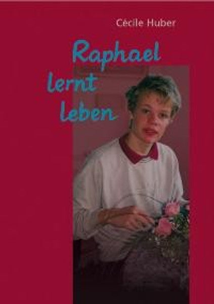 Raphael lernt leben