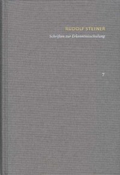 Rudolf Steiner: Schriften. Kritische Ausgabe / Band 7: Schriften zur Erkenntnisschulung
