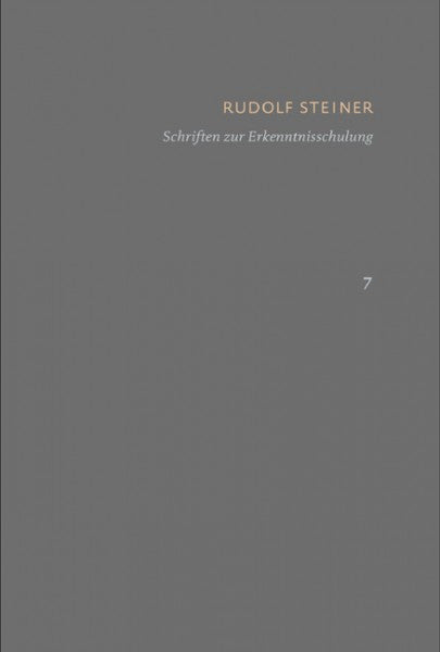 Rudolf Steiner: Band 7: Schriften zur Erkenntnisschulung