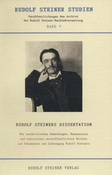 Rudolf Steiners Dissertation und die erweiterte Buchausgabe "Wahrheit und Wissenschaft": Im Faksimile der Erstausgabe. Textkritische Anmerkungen, Dokumente, Briefe, Rezensionen