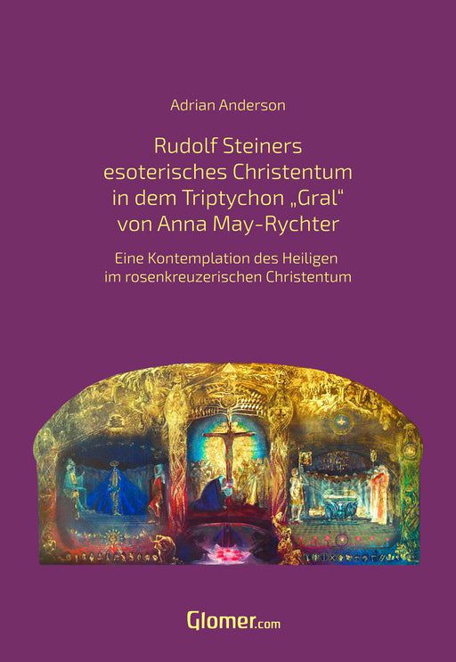Rudolf Steiners esoterisches Christentum in dem Bild Triptychon "Gral” von Anna May