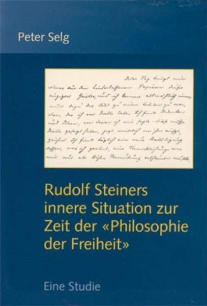 Rudolf Steiners innere Situation zur Zeit der "Philosophie der Freiheit": Eine Studie [Broschiert]