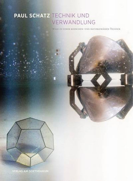 Technik und Verwandlung: Der Weg zu einer menschengemäßen und naturfreundlichen Technik