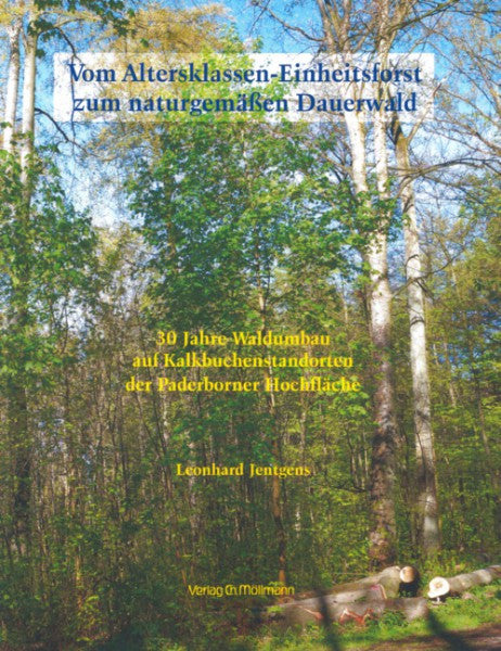 Vom Altersklassen-Einheitsforst zum naturgemäßen Dauerwald
