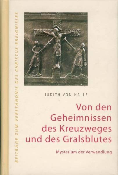 Von den Geheimnissen des Kreuzweges und des Gralsblutes