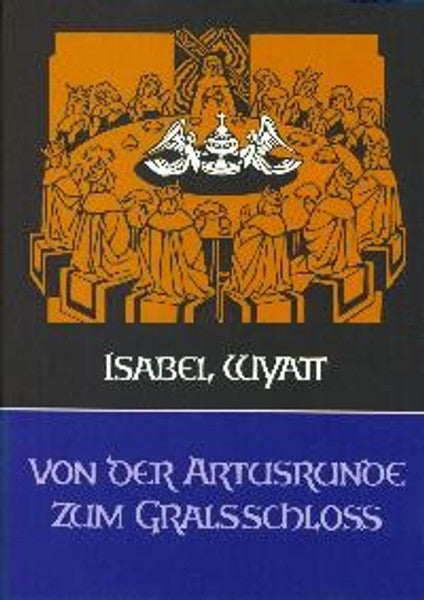 Von der Artusrunde zum Gralsschloss