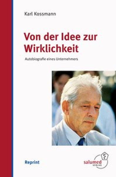 Von der Idee zur Wirklichkeit - Autobiografie eines Unternehmers