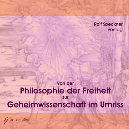 Von der Philosophie der Freiheit zur Geheimwissenschaft im Umriss