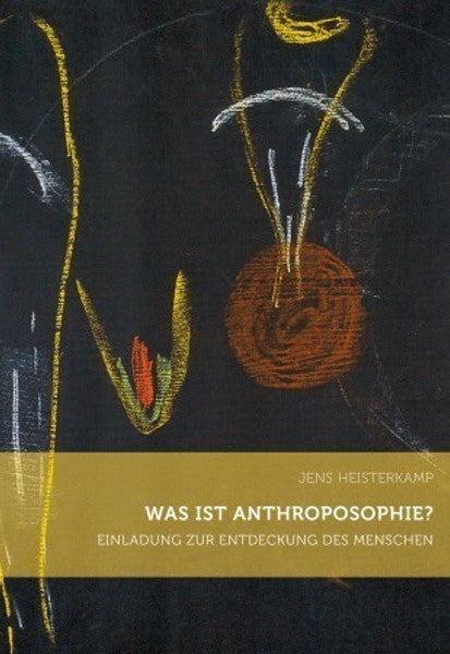 Was ist Anthroposophie? (Jens Heisterkamp)