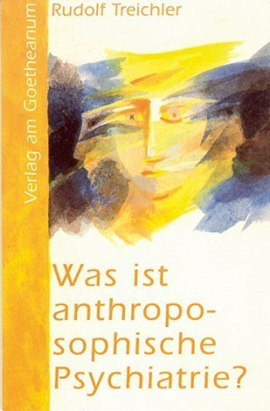 Was ist anthroposophische Psychiatrie? Eine Einführung