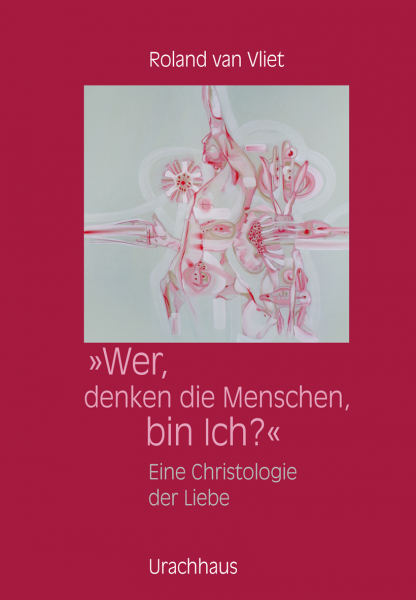 Wer, denken die Menschen, bin Ich? Eine Christologie der Liebe
