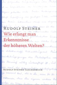 GA 10 Wie erlangt man Erkenntnisse der höheren Welten?