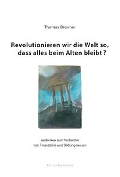 Wie revolutionieren wir die Welt so, dass alles beim Alten bleibt?