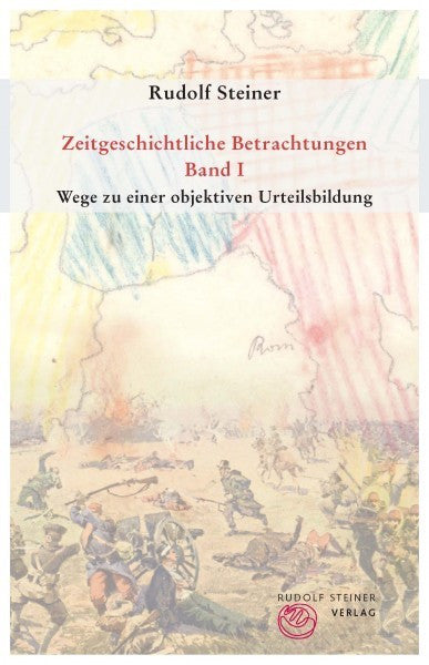 Zeitgeschichtliche Betrachtungen: Bd. 1: Wege zu einer objektiven Urteilsbildung; Bd. 2: Das Karma der Unwahrhaftigkeit; Bd. 3: Wirklichkeit okk. Impulse