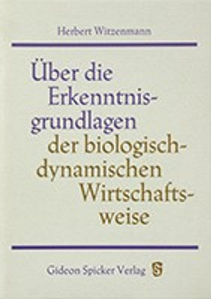 Über die Erkenntnisgrundlagen der biologisch-dynamischen Wirtschaftsweise