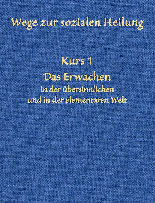 Wege zur sozialen Heilung - Intensiv-Kurs 1