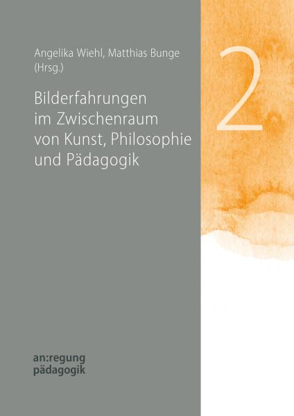 Bilderfahrungen im Zwischenraum von Kunst, Philosophie und Pädagogik