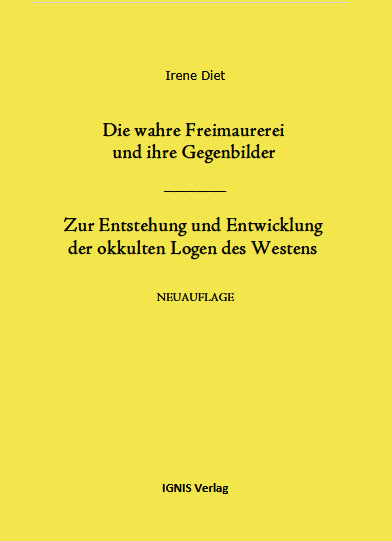 Die wahre Freimaurerei und ihre Gegenbilder / Zur Entstehung und Entwickelung der okkulten Logen des Westens –